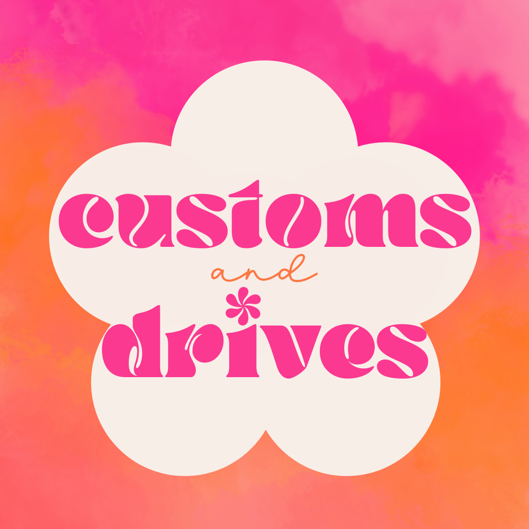 Customs + Drives